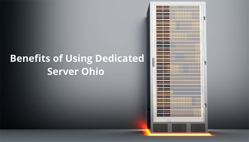 Benefits of Using Dedicated Server Ohio 