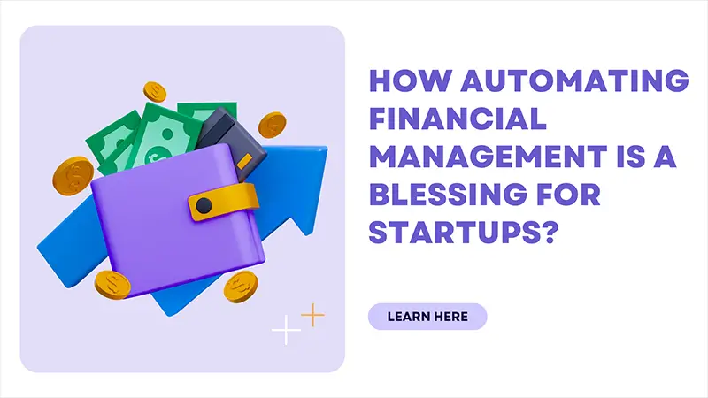 How automating financial management is a blessing for startups